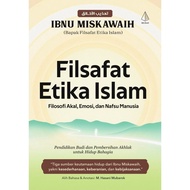 Filsafat Etika Islam : Filosofi Akal, Emosi, dan Nafsu Manusia - Ibnu Miskawaih