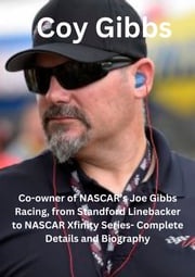 Coy Gibbs; Co-owner of NASCAR’s Joe Gibbs Racing, from Standford Linebacker to NASCAR Xfinity Series- Complete Details and Biography Johnson Mobolaji