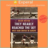 [English - 100% Original] - They Nearly Reached the Sky - West Ham United in Eur by Brian Belton (UK edition, paperback)