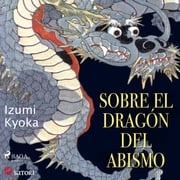Sobre el dragón del abismo Izumi Kyoka