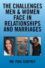 The Challenges Men &amp; Women Face in Relationships and Marriages. Mr. Paul Godfrey