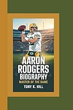 AARON RODGERS BIOGRAPHY: Master of the Game