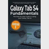 Galaxy Tab S4 Fundamentals: The Step-by-step Guide to Using Galaxy Tab S4