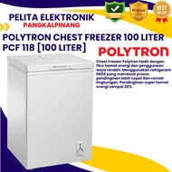 Chest Freezer Polytron PCF 118 [100 liter] / Freezer Box Polytron PCF-118 [100 Liter]