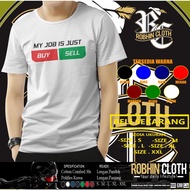 Kaos Baju Trading Forex My Job Is Just BUY or SELL Baju Distro