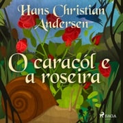 O caracól e a roseira H.C. Andersen