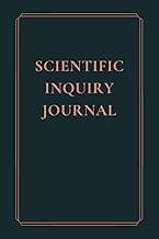 SCIENTIFIC INQUIRY JOURNAL: Lab Notebook: Organize Your Research. Reflect. Repeat.