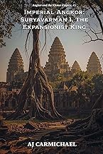 Imperial Angkor: Suryavarman I, The Expansionist King (Angkor and the Khmer Empire): 7