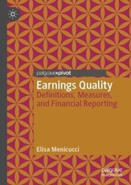 Earnings Quality : Definitions, Measures, and Financial Reporting by Elisa Menicucci (paperback)