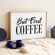 Wall Decoration Home Decoration But First Coffee Quotes Coffee Poster