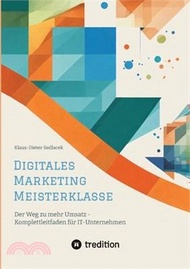 9808.Digitales Marketing Meisterklasse: Der Weg zu mehr Umsatz - Komplettleitfaden für IT-Unternehmen
