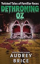 Dethroning Oz (Twisted Tales of Familiar Faces)