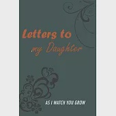 Letters to My Daughter: Writing Journal to Write In, Lined Notebook, Blank, 6" x 9", 150 pages