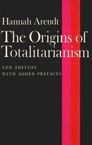 HANNAH ARENDT THE ORIGINS OF TOTALITARIANISM NEW EDITION WITH ADDED PREFACES by by Hannah Arendt Are