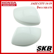 ฝาครอบกระจก HONDA CITY JAZZ GK ปี 2014-2019 สีขาว NH-578 สำหรับรุ่น มีรูไฟเลี้ยวที่กระจก ครอบกระจกj