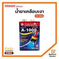 น้ำยาเคลือบเงาอะคริลิค 100% A1000 (สูตรน้ำมัน) ดราก้า [3.5 ลิตร]