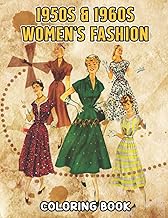 1950s & 1960s Women's Fashion Coloring Book: Incredible Illustrations With Amazing Coloring Pages Of