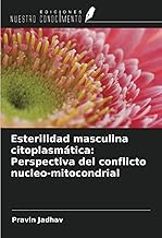 Esterilidad masculina citoplasmática: Perspectiva del conflicto nucleo-mitocondrial (Spanish Edition)