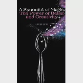 A Spoonful of Magic: The Power of Belief and Creativity