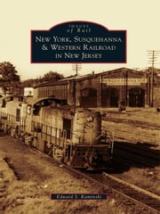 New York, Susquehanna &amp; Western Railroad in New Jersey Edward S. Kaminski