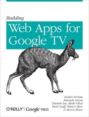 Building Web Apps for Google TV Andres Ferrate