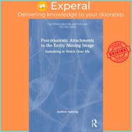 Post-traumatic Attachments to the Eerily Moving Image : Something to Watch Ove by Andrew Asibong (UK