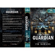 NEW NOVEL - CODE NAME : GUARDIAN || CIK BAWANG