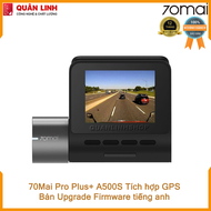 Camera hành trình 70mai Dash Cam Pro Plus+ A500S bản nâng cấp tiếng anh tích hợp sẵn GPS - Bảo hành 