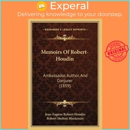 Memoirs Of Robert-Houdin : Ambassador, Author, And Conjurer (1859) by Jean-Eugene Robert-Houdin (US 