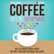 Coffee Gives Me Superpowers Ryoko Iwata
