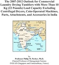 The 2007-2012 Outlook for Commercial Laundry Drying Tumblers with More Than 10 Kg (22 Pounds) Load C