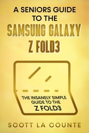 A Senior’s Guide to the Samsung Galaxy Z Fold3 Scott La Counte