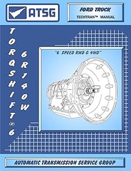 ATSG 6R140W Technical Manual - Ford Truck - TorqueShift 6 Speed - F250 - F350 - F450 - F550