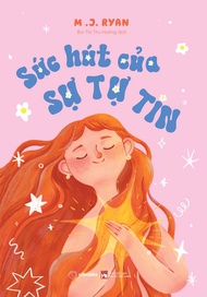 Sách - Sức hút của sự tự tin - M.J.Ryan