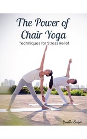 The Power of Chair Yoga Budhi Sagar