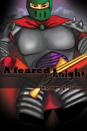 A feared knight Robert S. Tudor