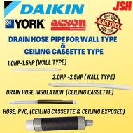 DRAIN HOSE PIPE FOR WALL TYPE &amp; CEILING CASSETTE TYPE @DAIKIN GENUINE PART @YORK @ACSON