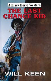 The Last Chance Kid Will Keen