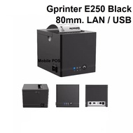 เครื่องพิมพ์สลิปใบเสร็จนิยมใช้ทั่วโลก Gprinter-E250 เชื่อมต่อ LAN+Serial+USB กระดาษ80มม. ความเร็วสูง250มม/วินาที ออโต้ตัดกระดาษ มาตรฐานEpson (ออกVAT)