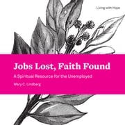 Jobs Lost, Faith Found Mary C. Lindberg