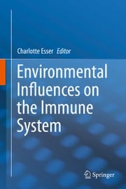 Environmental Influences on the Immune System Charlotte Esser