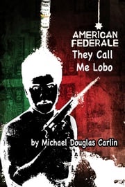 American Federale: They Call Me Lobo Michael Douglas Carlin