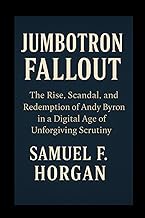 Jumbotron Fallout: The Rise, Scandal, and Redemption of Andy Byron in a Digital Age of Unforgiving S