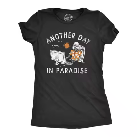 Another Day In Paradise T Shirt Funny Office Job Dead Skeleton Joke