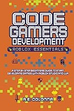 Code Gamers Development: Roblox Essentials: A step-by-step beginners guide to start developing games with Roblox studio and Lua