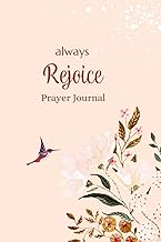 1 Thessalonians 5:16-18 | Rejoice Always Prayer Journal| 120 Pages 6" X 9" Journal | Floral Design S