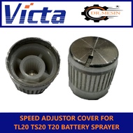 SPEED ADJUSTOR COVER FOR VICTA TL20 TS20 T20 BATTERY SPRAYER TUDUNG SPEED ADJUST PAM RACUN BATERI SP