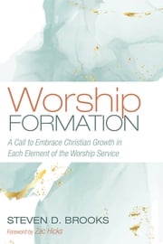 Worship Formation Steven D. Brooks