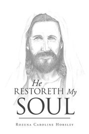 He Restoreth My Soul Rozena Caroline Horsley
