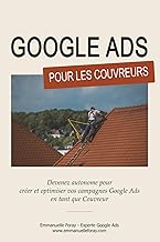 Google Ads pour les Couvreurs: Devenez autonome pour créer et optimiser vos campagnes Google Ads en